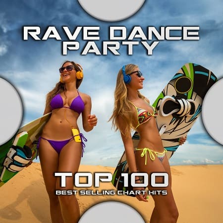 VA - Rave Dance Party Top 100 Best Selling Chart Hits (2020)