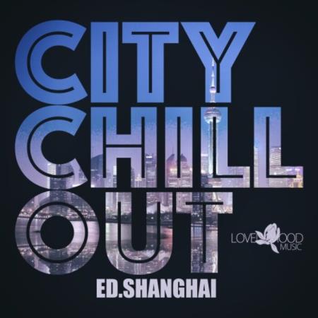 VA - Citychill-Out, Ed. Shanghai (2024) MP3