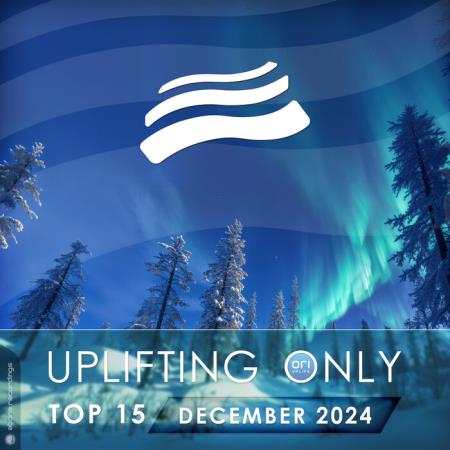 VA - Uplifting Only Top 15: December 2024 (Extended Mixes) (2024) MP3