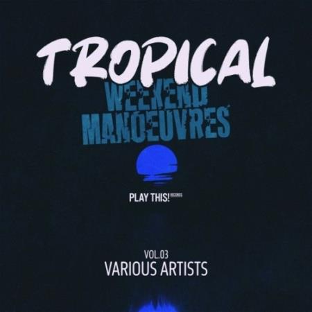 VA - Tropical Weekend Manoeuvres, Vol.03 (2025) MP3