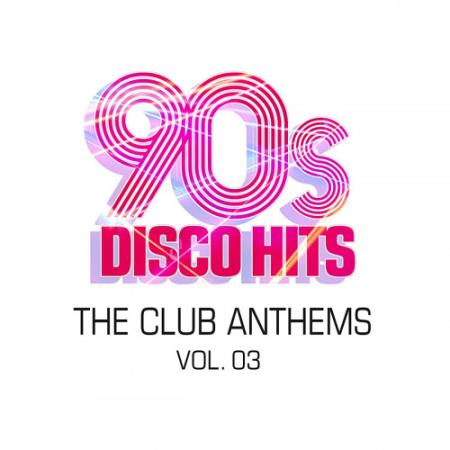 VA - 90s Disco Hits: The Club Anthems Vol. 3 (2020)